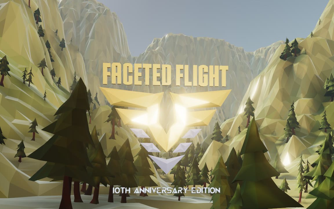 The Faceted Flight title screen: the gold Faceted Flight logo and its faceted wing emblem floating in a low-poly mountain valley full of pine trees, above the words 10th Anniversary Edition.